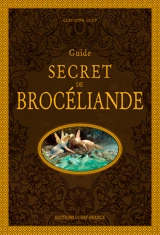 Guide secret de Brocéliande - Claudine Glot