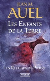 Les enfants de la Terre. Vol. 5. Les refuges de pierre. Vol. 2 - Jean M. Auel