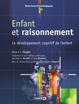 Enfant et raisonnement : le développement cognitif de l'enfant - Robert S. Siegler