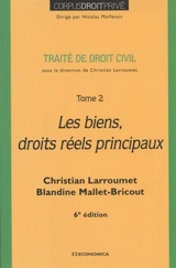Traité de droit civil. Vol. 2. Les biens, droits réels principaux - Christian Larroumet