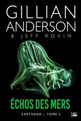 Earthend. Vol. 3. Echos des mers - Gillian Anderson