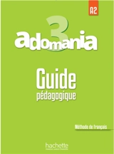 Adomania 3 : méthode de français, A2 : guide pédagogique - Julien Boureau