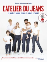 L'atelier du jeans : 11 modèles homme, femme et enfant à coudre - Sophie Valantoine