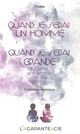 Quand je serai un homme. Quand je serai grande : tu seras une femme, ma fille - Catherine Hauseux