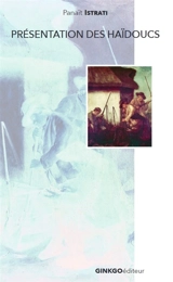 Les récits d'Adrien Zograffi. Vol. 3. Les haïdoucs. Vol. 1. Présentation des haïdoucs - Panaït Istrati