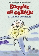 Enquête au collège. Vol. 6. Le club des inventeurs - Jean-Philippe Arrou-Vignod