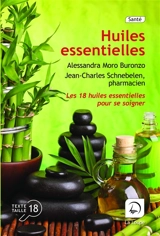 Le petit livre des huiles essentielles : les 18 huiles essentielles pour vous soigner ! - Alessandra Moro-Buronzo