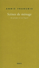 Scènes de ménage : au propre et au figuré - Annie François