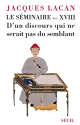 Le Séminaire. Vol. 18. D'un discours qui ne serait pas du semblant - Jacques Lacan