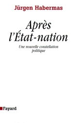 Après l'Etat nation : une nouvelle constellation politique - Jürgen Habermas