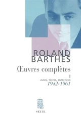 Oeuvres complètes : livres, textes, entretiens. Vol. 1. 1942-1961 - Roland Barthes