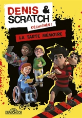 Denis & Scratch déchaînés !. Vol. 2. La tarte mémoire - Ludivine Irolla