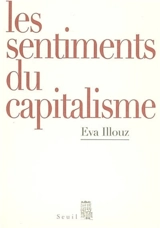 Les sentiments du capitalisme - Eva Illouz