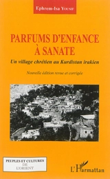 Parfums d'enfance à Sanate : un village chrétien au Kurdistan irakien - Ephrem-Isa Yousif