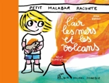 Petit Malabar raconte l'air, les mers et les volcans - Jean Duprat
