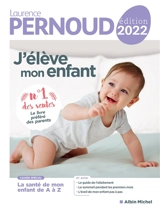 J'élève mon enfant - Laurence Pernoud