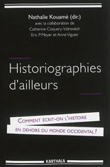 Historiographies d'ailleurs : comment écrit-on l'histoire en dehors du monde occidental ?