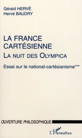 La nuit des Olympica : essai sur le national cartésianisme. Vol. 3. La France cartésienne - Gérald Hervé