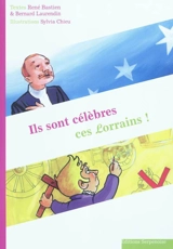 Ils sont célèbres ces Lorrains ! - René Bastien