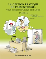 La gestion pratique de l'absentéisme : tout ce que l'employeur doit savoir - Le Corre, Claude