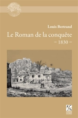 Le roman de la conquête, 1830 - Louis Bertrand