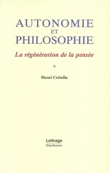 Autonomie et philosophie : la régénération de la pensée - Henri Crétella