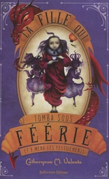 La fille qui tomba sous Féérie et y mena les festoiements - Catherynne M. Valente