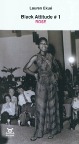 Black attitude. Vol. 1. Rose - Lauren Ekué