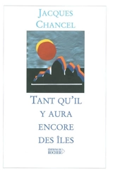 Tant qu'il y aura encore des îles - Jacques Chancel