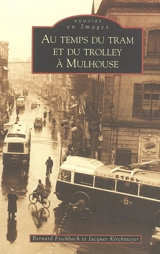 Au temps du tram et du trolley à Mulhouse - Bernard Fischbach