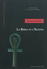 La Bible et l'Egypte : introduction à l'ésotérisme biblique - Patrick Négrier