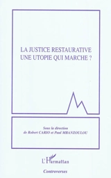 La justice restaurative : une utopie qui marche ?