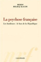 La psychose française : les banlieues : le ban de la République - Mehdi Belhaj Kacem