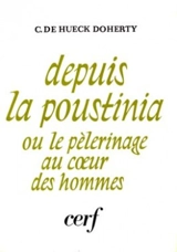 Depuis la Poustinia ou le Pélerinage au coeur des hommes - Catherine de Hueck Doherty