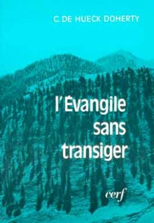 L'Evangile sans transiger - Catherine de Hueck Doherty