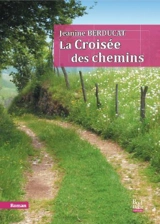 La croisée des chemins - Jeanine Berducat