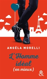 Les Parisiennes. Vol. 1. L'homme idéal (en mieux) - Angéla Morelli