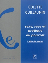 Sexe, race et pratique du pouvoir : l'idée de nature - Colette Guillaumin