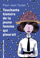 Touchante histoire de la jeune femme qui pleurait : et autres contes - Paul-Jean Toulet