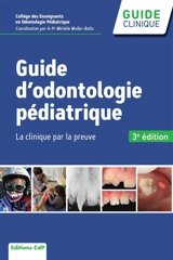 Guide d'odontologie pédiatrique : la clinique par la preuve - Collège des enseignants en odontologie pédiatrique (France)