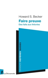 Faire preuve : des faits aux théories - Howard Saul Becker