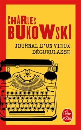 Journal d'un vieux dégueulasse - Charles Bukowski