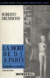 La mort de D.J. à Paris : 10 histoires courtes - Roberto Drummond