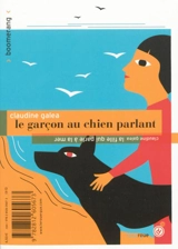 Le garçon au chien parlant. La fille qui parle à la mer - Claudine Galea