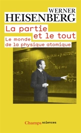 La partie et le tout : le monde de la physique atomique : souvenirs, 1920-1965 - Werner Heisenberg