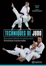 Techniques de judo : de la ceinture blanche à la ceinture noire : 50 techniques incontournables - Frédéric Demontfaucon