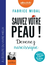 Sauvez votre peau ! : devenez narcissique - Fabrice Midal