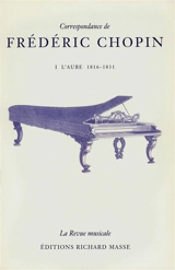 Correspondance de Frédéric Chopin. Vol. 1. L'aube (1816-1831) - Frédéric Chopin