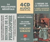 Histoire de la philosophie : la philosophie médiévale. L'ordre de la création : de saint Augustin à maître Eckhart : un cours particulier de Vincent Giraud - Vincent Giraud
