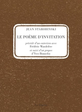 Le poème d'invitation. Un entretien avec Frédéric Wandelère. Un propos d'Yves Bonnefoy - Jean Starobinski